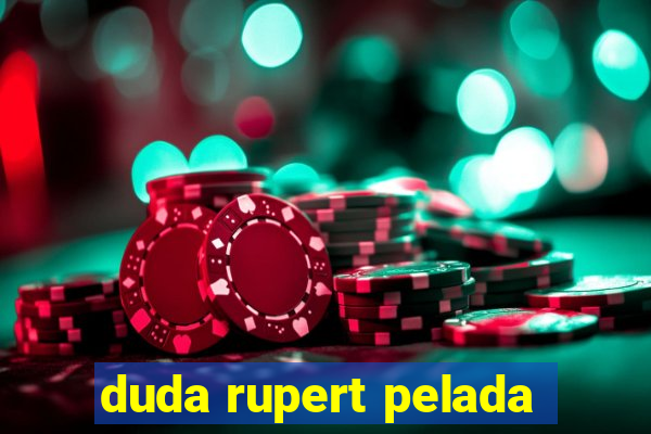 duda rupert pelada